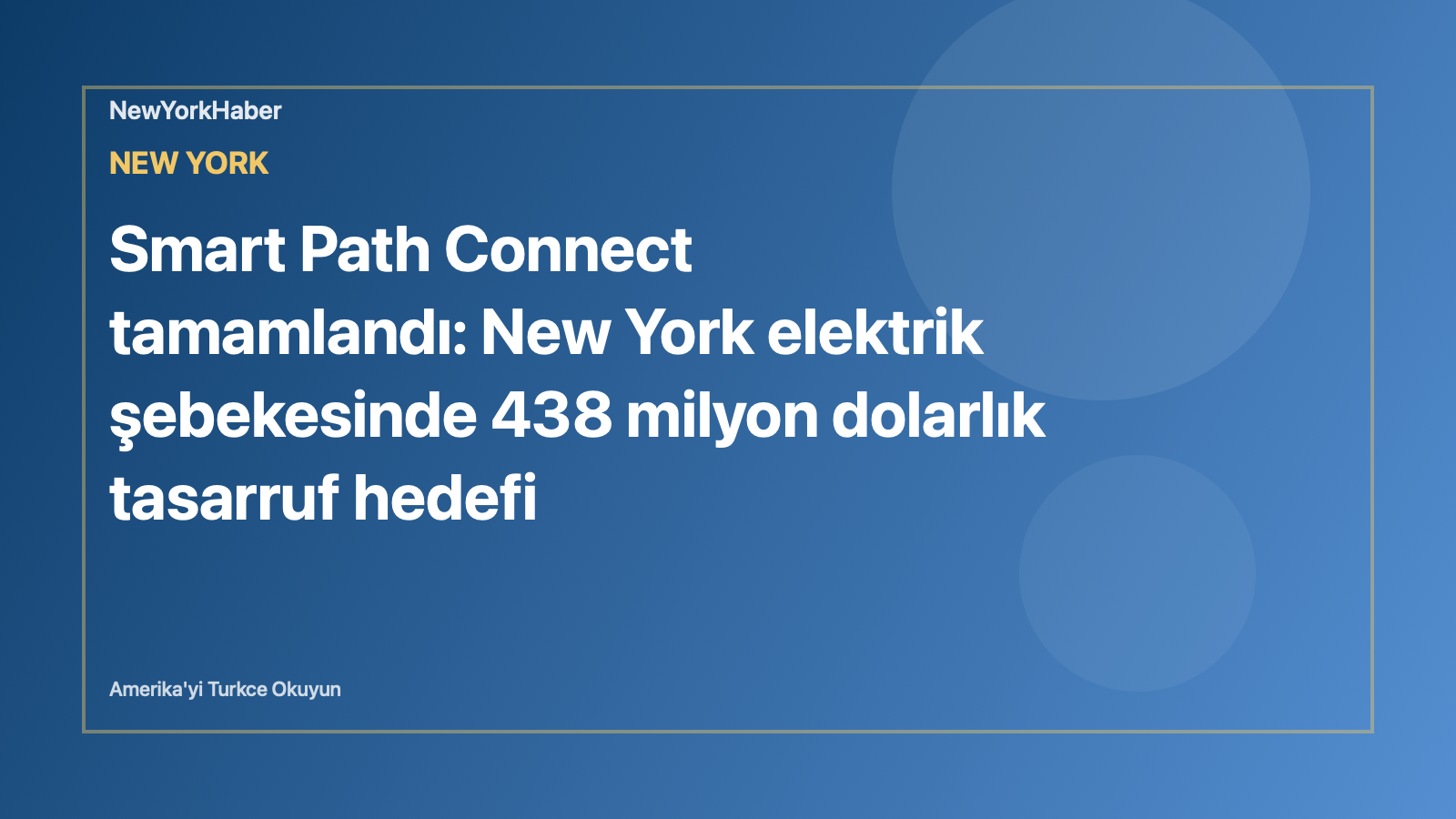 Smart Path Connect tamamlandı: New York elektrik şebekesinde 438 milyon dolarlık tasarruf hedefi için temsili NewYorkHaber editoryal görseli