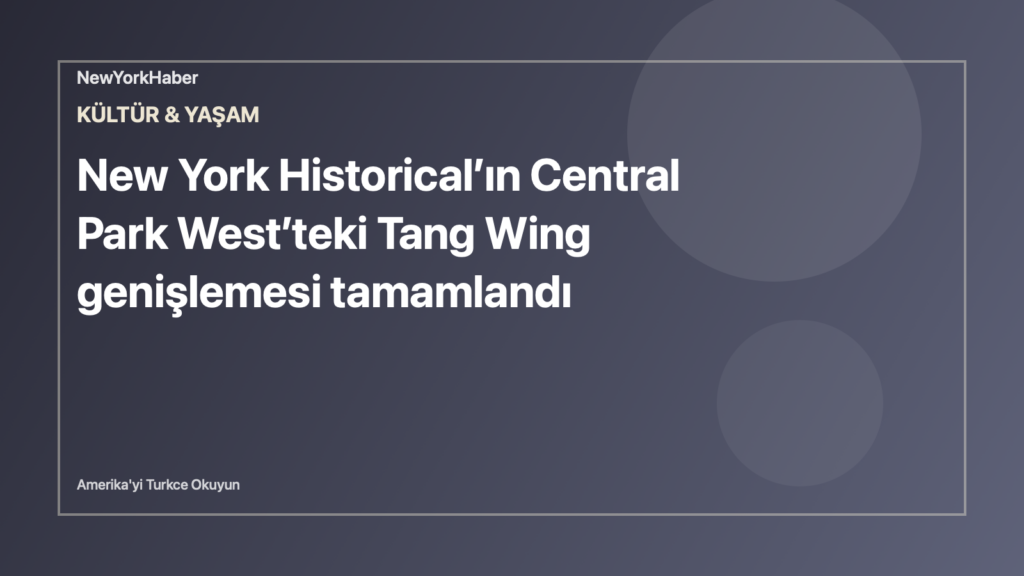 New York Historical’ın Central Park West’teki Tang Wing genişlemesi tamamlandı için temsili NewYorkHaber editoryal görseli