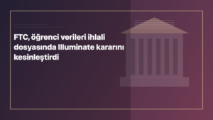 Temsili editoryal görsel: FTC, öğrenci verileri ihlali dosyasında Illuminate kararını kesinleştirdi