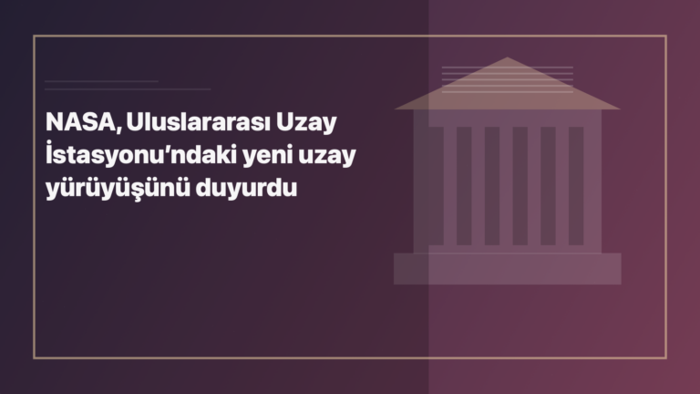 Temsili editoryal görsel: NASA, Uluslararası Uzay İstasyonu’ndaki yeni uzay yürüyüşünü duyurdu
