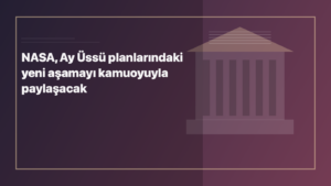 Temsili editoryal görsel: NASA, Ay Üssü planlarındaki yeni aşamayı kamuoyuyla paylaşacak