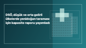 Temsili editoryal görsel: DSÖ, düşük ve orta gelirli ülkelerde yenidoğan taraması için kapasite raporu yayımladı