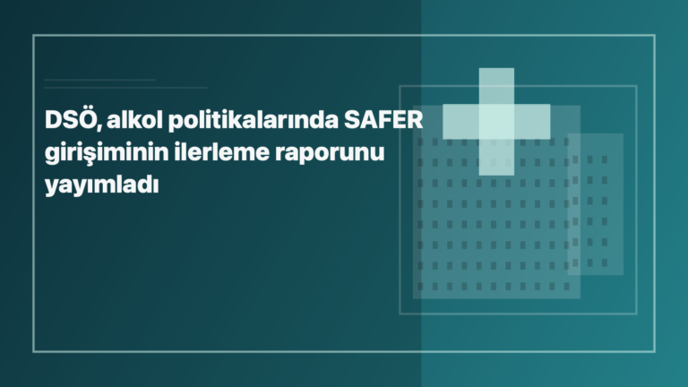 Temsili editoryal görsel: DSÖ, alkol politikalarında SAFER girişiminin ilerleme raporunu yayımladı