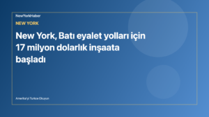 Temsili editoryal görsel: New York, Batı eyalet yolları için 17 milyon dolarlık inşaata başladı