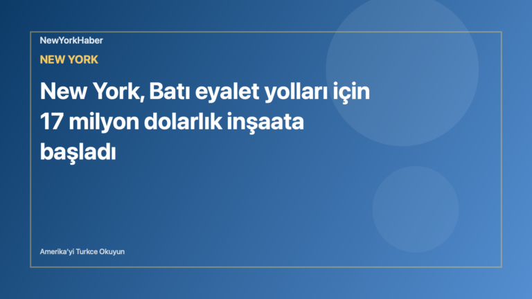 Temsili editoryal görsel: New York, Batı eyalet yolları için 17 milyon dolarlık inşaata başladı