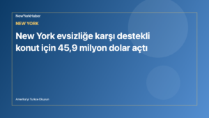 Temsili editoryal görsel: New York evsizliğe karşı destekli konut için 45,9 milyon dolar açtı