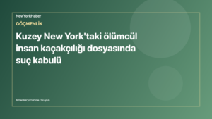 Temsili editoryal görsel: Kuzey New York'taki ölümcül insan kaçakçılığı dosyasında suç kabulü