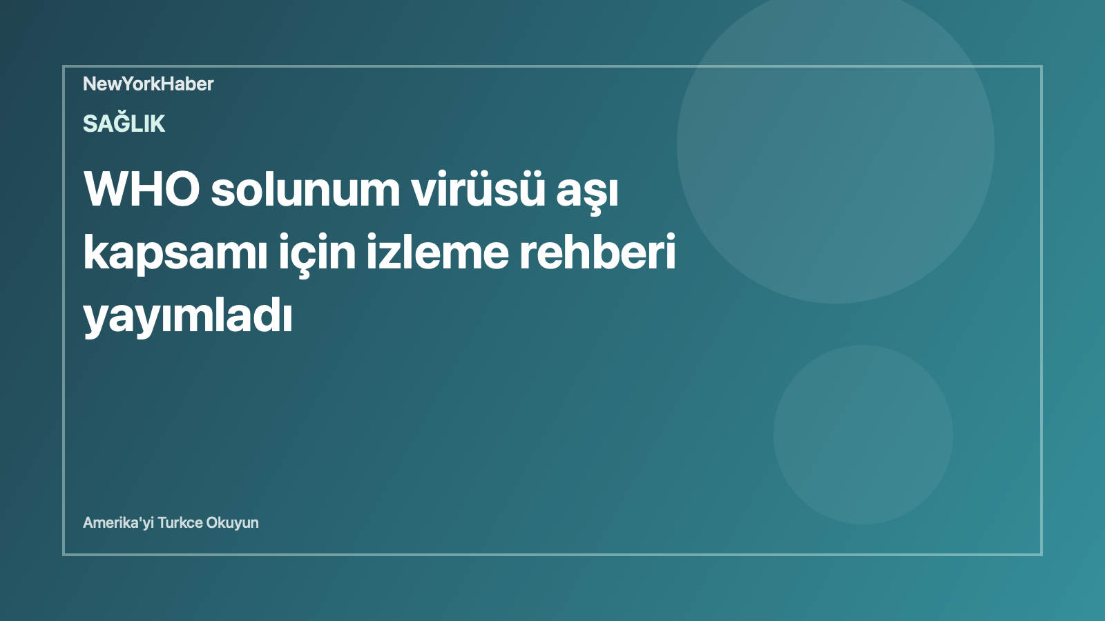 Temsili editoryal görsel: WHO solunum virüsü aşı kapsamı için izleme rehberi yayımladı