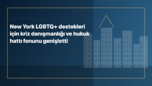 Temsili editoryal görsel: New York LGBTQ+ destekleri için kriz danışmanlığı ve hukuk hattı fonunu genişletti