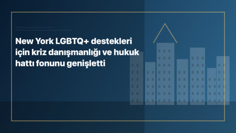 Temsili editoryal görsel: New York LGBTQ+ destekleri için kriz danışmanlığı ve hukuk hattı fonunu genişletti