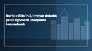 Buffalo Bills’in 2,1 milyar dolarlık yeni Highmark Stadyumu tamamlandı için kategoriye uygun NewYorkHaber manşet görseli