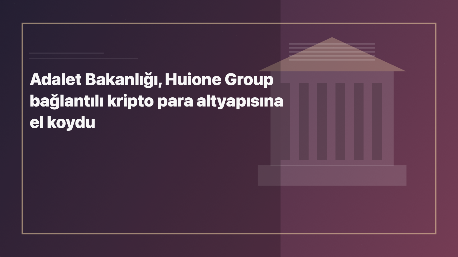 Adalet Bakanlığı, Huione Group bağlantılı kripto para altyapısına el koydu için kategoriye uygun NewYorkHaber manşet görseli