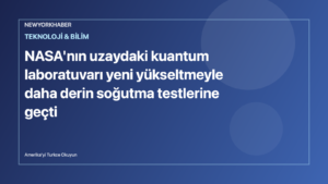 NewYorkHaber için hazırlanmış editoryal görsel: uzay istasyonu ve kuantum laboratuvarı teması.