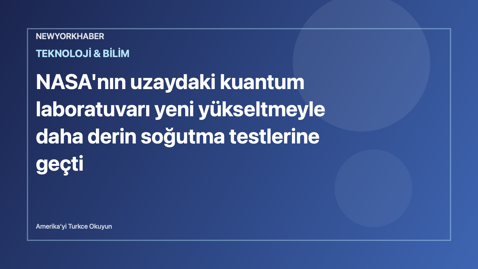 NewYorkHaber için hazırlanmış editoryal görsel: uzay istasyonu ve kuantum laboratuvarı teması.