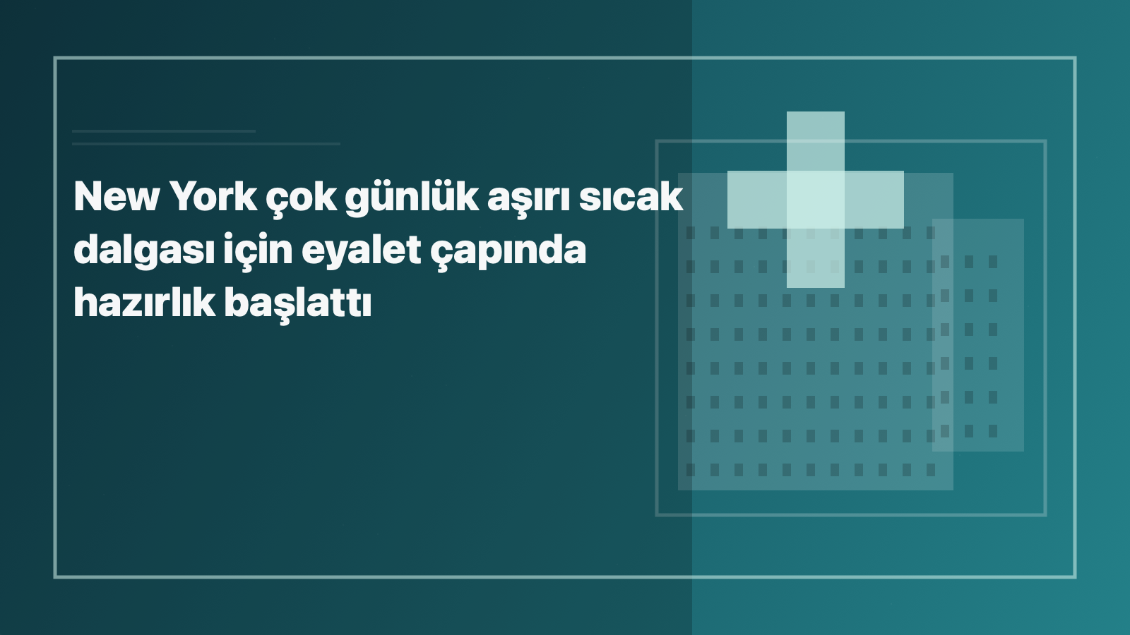 Temsili editoryal görsel: New York çok günlük aşırı sıcak dalgası için eyalet çapında hazırlık başlattı