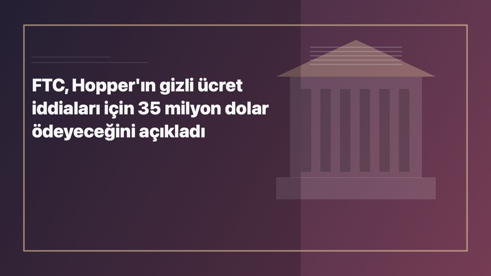 Temsili editoryal görsel: FTC, Hopper'ın gizli ücret iddiaları için 35 milyon dolar ödeyeceğini açıkladı