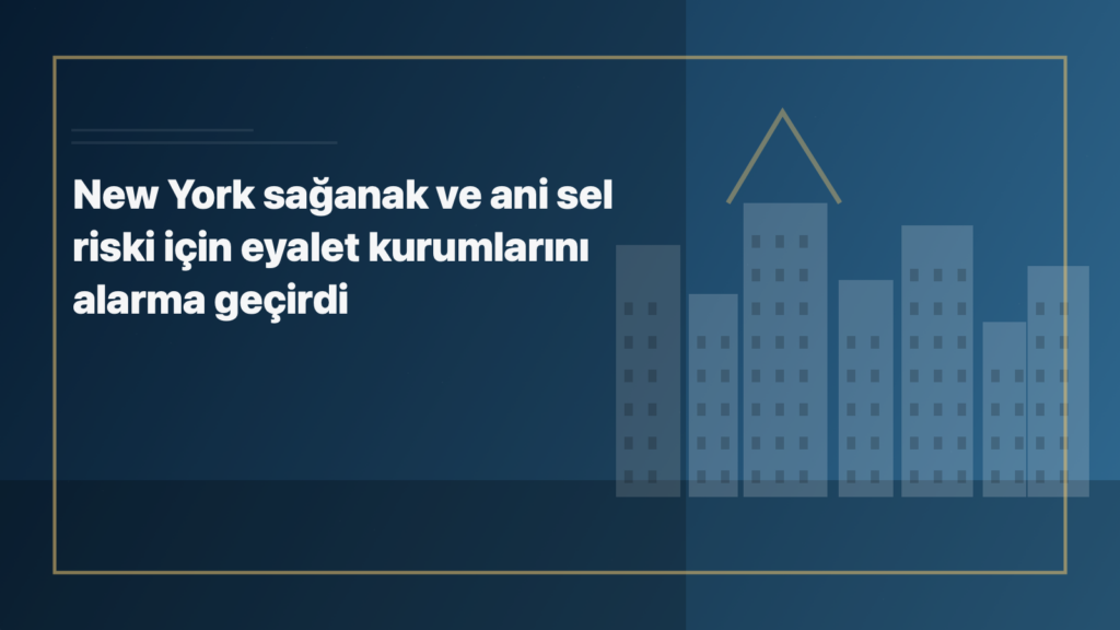 Temsili editoryal görsel: New York sağanak ve ani sel riski için eyalet kurumlarını alarma geçirdi