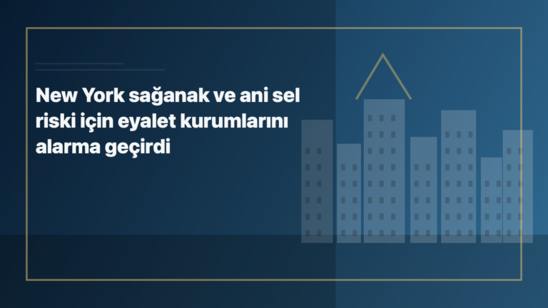 Temsili editoryal görsel: New York sağanak ve ani sel riski için eyalet kurumlarını alarma geçirdi