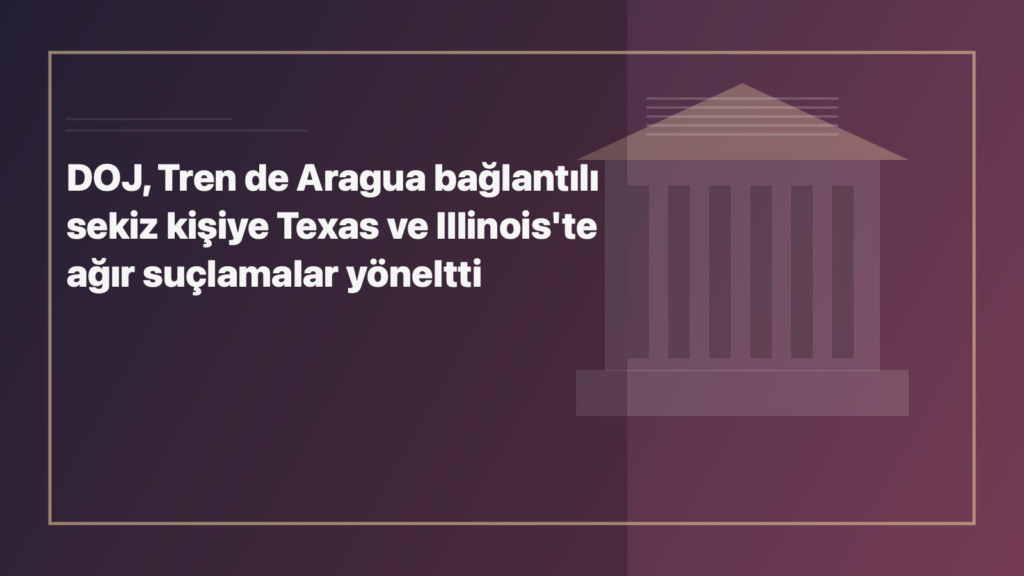 Temsili editoryal görsel: DOJ, Tren de Aragua bağlantılı sekiz kişiye Texas ve Illinois'te ağır suçlamalar yöneltti