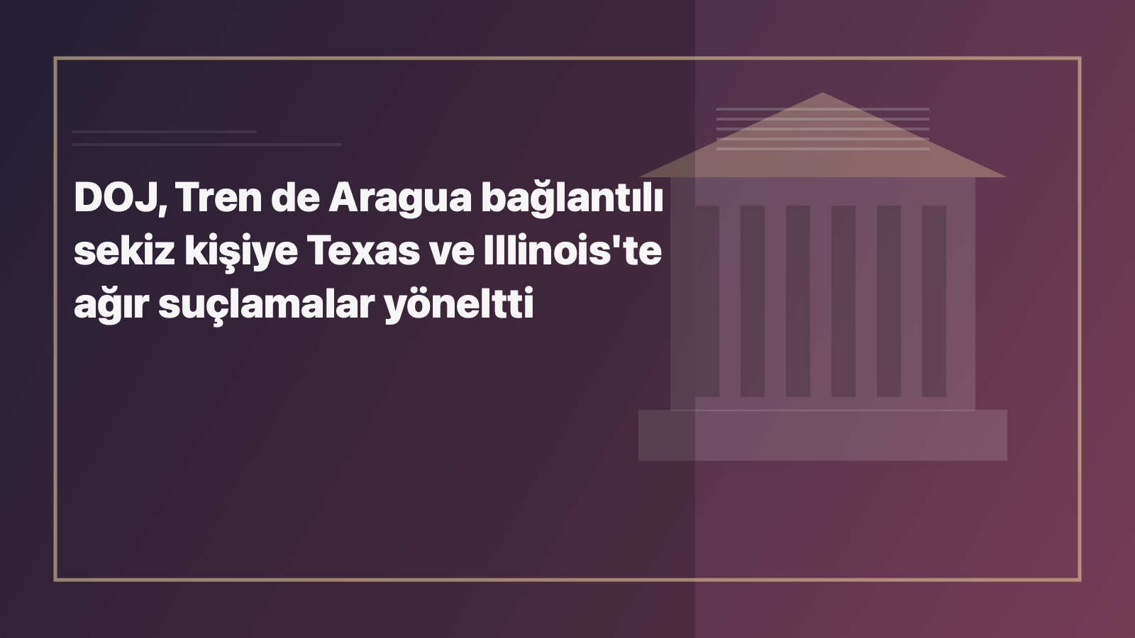 Temsili editoryal görsel: DOJ, Tren de Aragua bağlantılı sekiz kişiye Texas ve Illinois'te ağır suçlamalar yöneltti