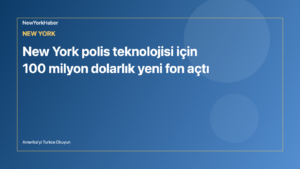 Temsili editoryal görsel: New York polis teknolojisi için 100 milyon dolarlık yeni fon açtı