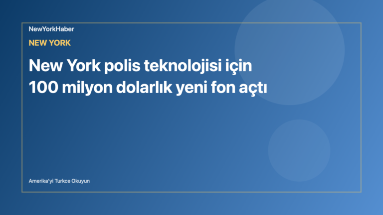 Temsili editoryal görsel: New York polis teknolojisi için 100 milyon dolarlık yeni fon açtı