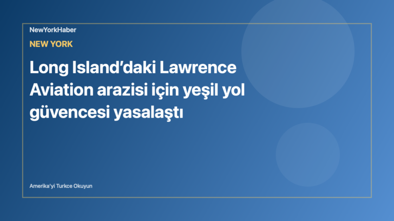 Temsili editoryal görsel: Long Island’daki Lawrence Aviation arazisi için yeşil yol güvencesi yasalaştı