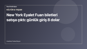 Temsili editoryal görsel: New York Eyalet Fuarı biletleri satışa çıktı: günlük giriş 8 dolar