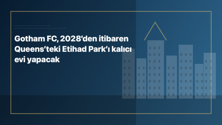 Temsili editoryal görsel: Gotham FC, 2028’den itibaren Queens’teki Etihad Park’ı kalıcı evi yapacak