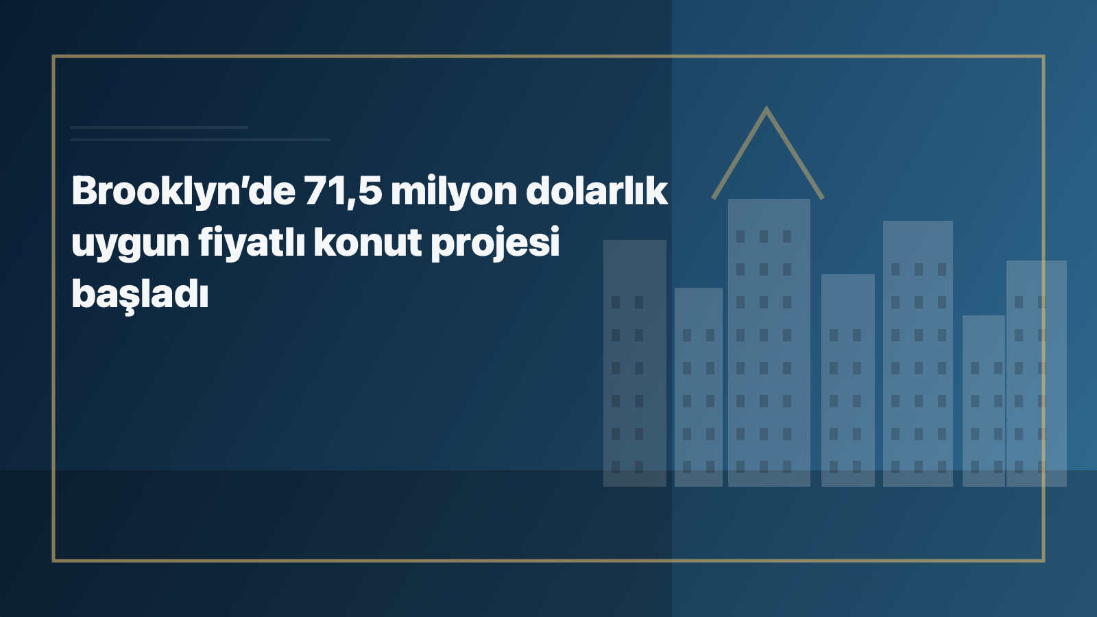 Temsili editoryal görsel: Brooklyn’de 71,5 milyon dolarlık uygun fiyatlı konut projesi başladı