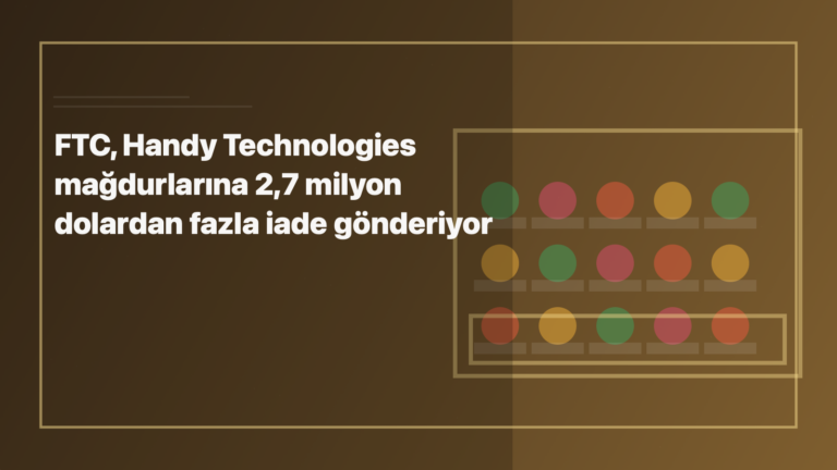 Temsili editoryal görsel: FTC, Handy Technologies mağdurlarına 2,7 milyon dolardan fazla iade gönderiyor