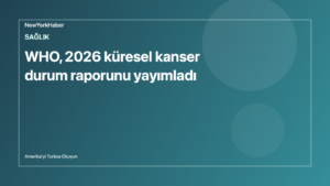 Temsili editoryal görsel: WHO, 2026 küresel kanser durum raporunu yayımladı