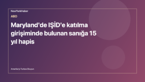 Temsili editoryal görsel: Maryland'de IŞİD'e katılma girişiminde bulunan sanığa 15 yıl hapis